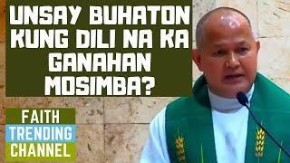 HASTANG AYOSA NGA HOMILIYA: UNSAY BUHATON KUNG DILI NA KA GUSTO MOSIMBA? (3RD SUNDAY , CYCLE A)