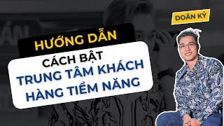 Hướng Dẫn Cách Bật Trung Tâm Khách Hàng Tiềm Năng | Doãn Kỷ Official