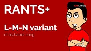 RANT: L-M-N variant of alphabet song - KrisAnimate Rants+ - Discretion Advised