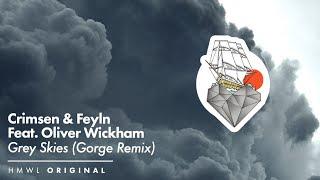 Crimsen & Feyln, Oliver Wickham - Grey Skies (Gorge remix) [Deep House / HMWL 2021]