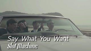 Slot Machine - Say What You Want [Official Music Video]