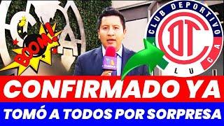  ¡CONTRATACIÓN DE ÚLTIMA HORA EN TOLUCA! ¡TE LO CONTAMOS TODO! NOTICIAS TOLUCA