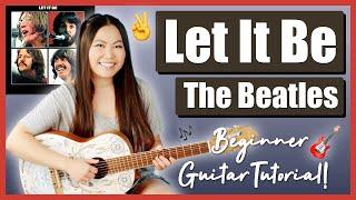 Let It Be  The Beatles EASY Beginner Lesson Guitar Tutorial | Chords, Strumming, Picking, Cover! 