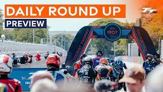 Daily Round Up - Preview | 2024 Isle of Man TT Races