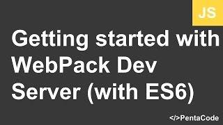 Getting started with WebPack Dev Server (with ES6)
