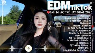 EDM TikTok Hay Nhất 2025BXH Nhạc Trẻ Remix Cực CháyTop 15 Bản EDM Triệu View Hay Hơn Bản Gốc