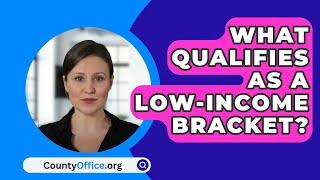 What Qualifies As A Low-Income Bracket? - CountyOffice.org