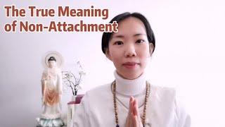 The True Meaning of Non-attachment