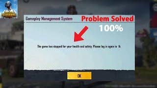The game has stopped for your health and safety. Please log in again PUBG Mobile Problem Solve