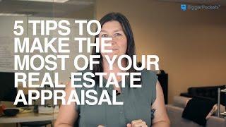 5 Tips to Make the Most of Your Real Estate Appraisal