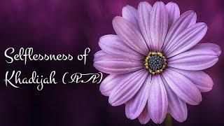 Selflessness of Khadijah (R.A) | Mufti Menk