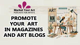 Art Marketing - Promote Your Art in Magazines and Art Blogs