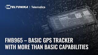 FMB965 – New BASIC Vehicle GPS Tracker With More Than Basic Capabilities