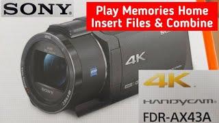 SONY FDR-AX43 Handycam PlayMemories Home Insert and Combine Files