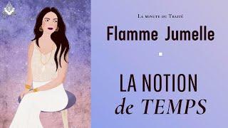 La notion de temps chez les flammes jumelles