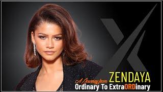 ZENDAYA | A JOURNEY FROM ORDINARY TO EXTRAORDINARY