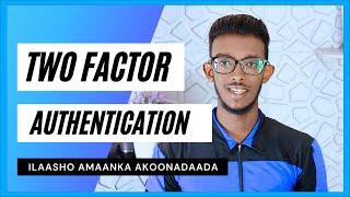 Sidee Loogu xirtaa Dhamaan Akoonadaada Two Factor Authentication? | Farsamo Muhiim Ah