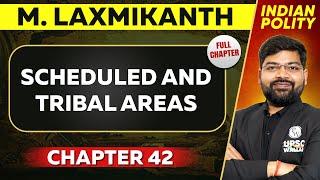 Scheduled and Tribal Areas FULL CHAPTER | Indian Polity Laxmikant Chapter 42 | UPSC Preparation 