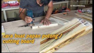 Cara membuat papan potong (Tutorial on how to make a chopping/cutting board)