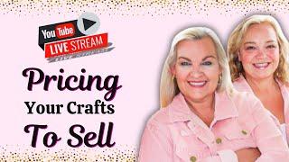 Let’s Talk About Pricing Your Crafts – Tips to Sell with Confidence!