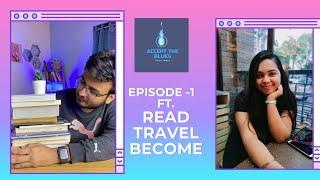 Accept The Blues | Episode -1 Ft- @Read Travel Become