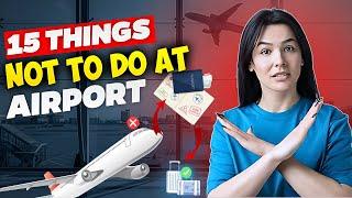 NEVER Do These 15 Things at the Airport | Voyage Wonders