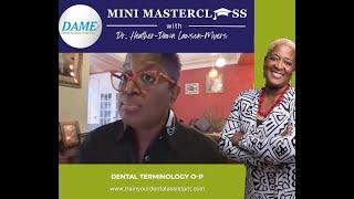 Dental Terminology Part 4 | Mini Masterclass with Dr. Lawson-Myers of DAME