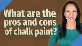 What are the pros and cons of chalk paint?