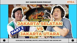 #154 - BEDANYA TAMU DI JAKARTA UTARA with Glenden Tikando | Chef Podcast | Ray Janson Radio Podcast