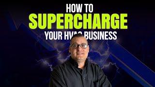 How To SUPERCHARGE your HVAC Business