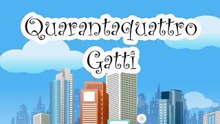 44 GATTI (QUARANTAQUATTRO GATTI) - Canzoni per bambini