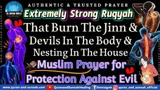 Ruqyah That Burn The Jinn And Devils In The Body And Nesting In The House - Most Powerful Quran Ayat