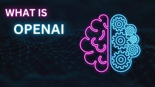 What is OpenAI | What is OpenAI API | Bharath Thippireddy