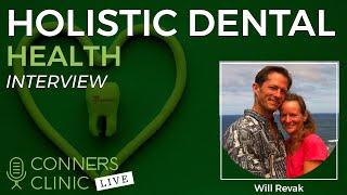 Holistic Dental Health with Will Revak of OraWellness | Conners Clinic Live #35