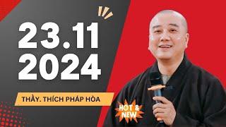 Pháp thoại 23.11.2024 - Thầy Thích Pháp Hòa