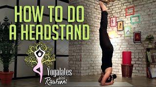 How To Do A Headstand | Yogalates With Rashmi Ramesh | Mind Body Soul