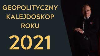 421. Geopolityczny Kalejdoskop Roku 2021