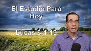 42 Lucas 6:1-19 - Ken Zenk - Estudios Biblicos