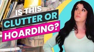 Clutter vs. Hoarding / The Difference between Clutter, Hoarding Tendencies & Hoarding Disorder