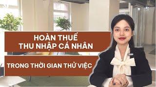 Hoàn Thuế Thu Nhập Cá Nhân Trong Thời Gian Thử Việc - Công ty Luật ACC