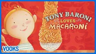 Tony Baroni Loves Macaroni! | Read Aloud Kids Book | Vooks Narrated Storybooks