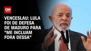 Venceslau: Lula foi de defesa de Maduro para "me incluam fora dessa" | CNN 360°