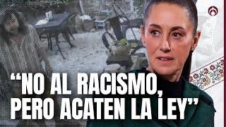 Español agrede a mexicana; Sheinbaum hará cumplir la ley