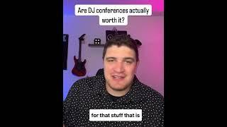 Are DJ Conferences Actually Worth It? - My thoughts