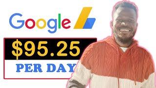 Google Adsense: Earn $95.25 Per Day in These Easy Steps