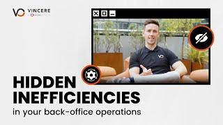 Hidden inefficiencies in your back-office operations I Vincere