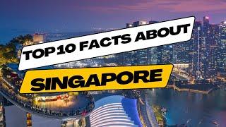 10 most iconic facts about Singapore you will be amazed