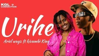 Ariel wayz - Urihe by Kivumbi King (Lyrics)