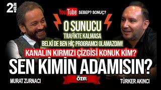 SEN KİMİN ADAMISIN? O KADAR TEHDİT ALDIM Kİ! - MURAT ZURNACI I TÜRKER AKINCI - 24.09.2024