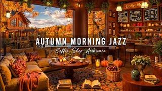 Warm Morning Jazz Music at Cozy Autumn Cafe Ambience  Smooth Jazz Background Music for Work, Unwind